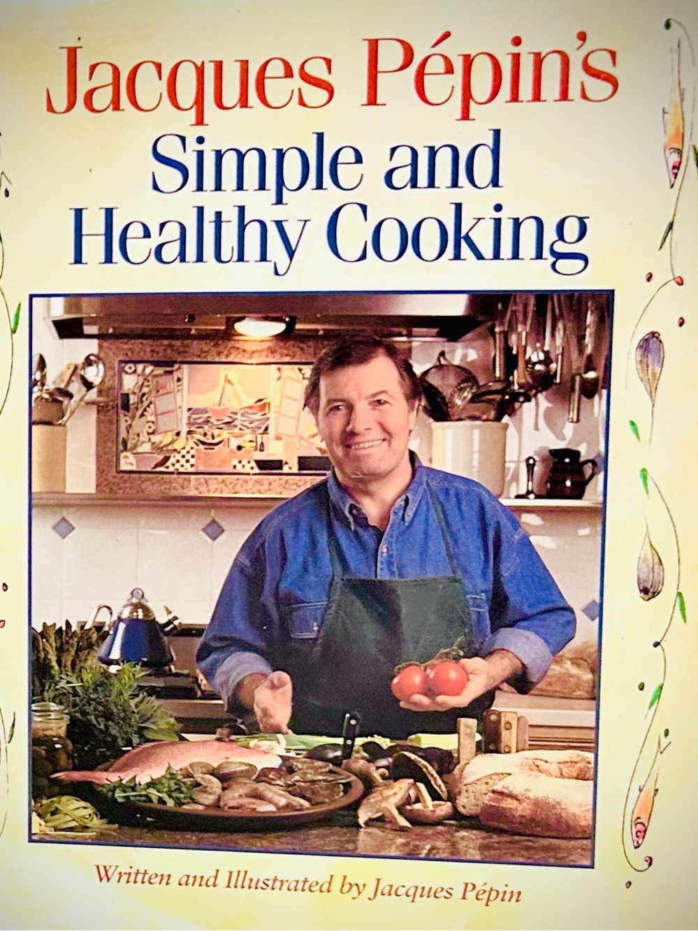 Two classic cookbooks: “Jacques Pepin’s Table” & “Simple & Healthy Cooking”-